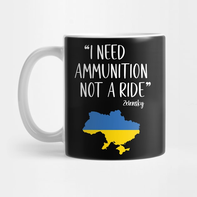 I Need Ammunition Not A Ride Ukrainian Flag by Eman56